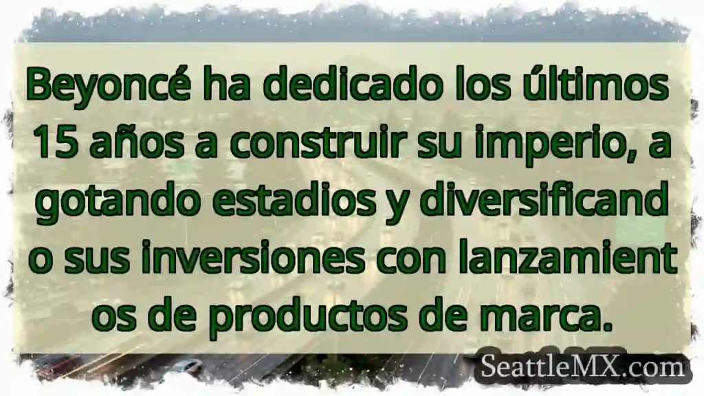 Noticias de transporte de Seattle 9 15 años de imperio Beyoncé 👑