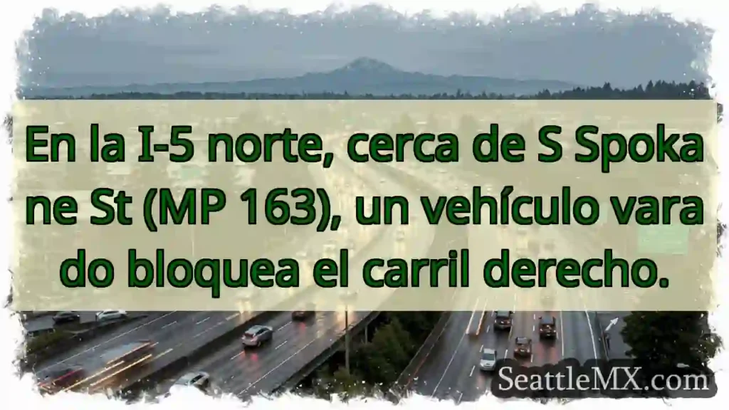 Noticias de transporte de Seattle 5 Vehículo varado en I-5 N. ¡Cuidado!