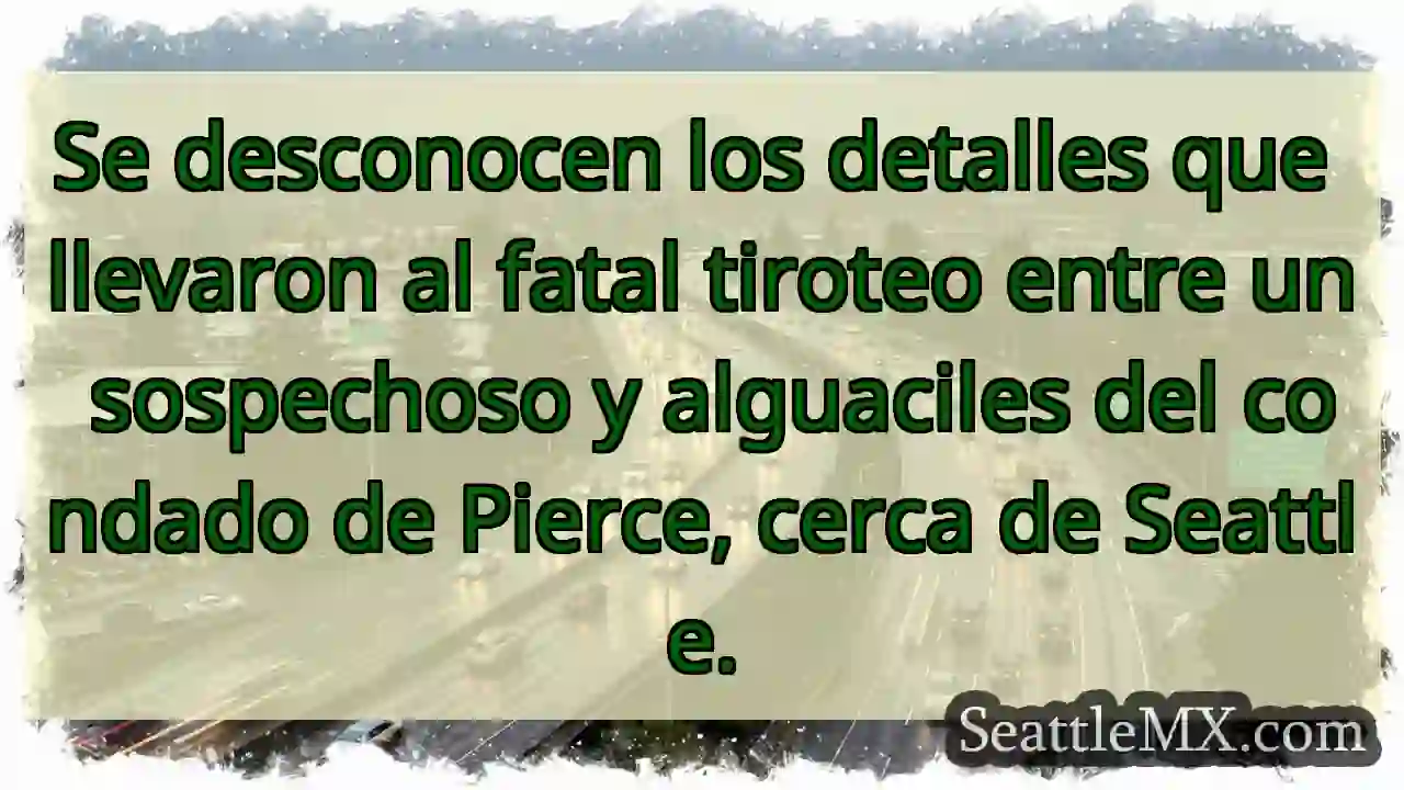 Tiroso fatal cerca de Seattle 1 Tiroso fatal cerca de Seattle
