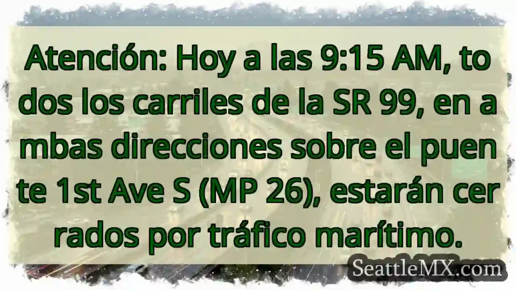 ¡Cierre SR 99! Tráfico marítimo.