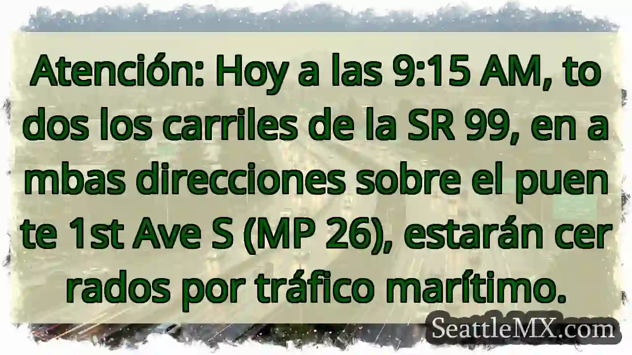 ¡Cierre SR 99! Tráfico marítimo.