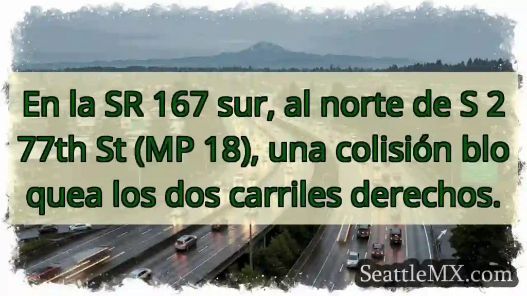 SR 167 Sur: Accidente bloquea carriles.