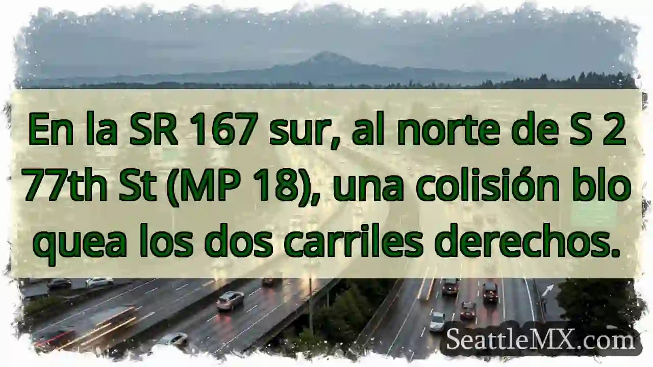 SR 167 Sur: Accidente bloquea carriles.