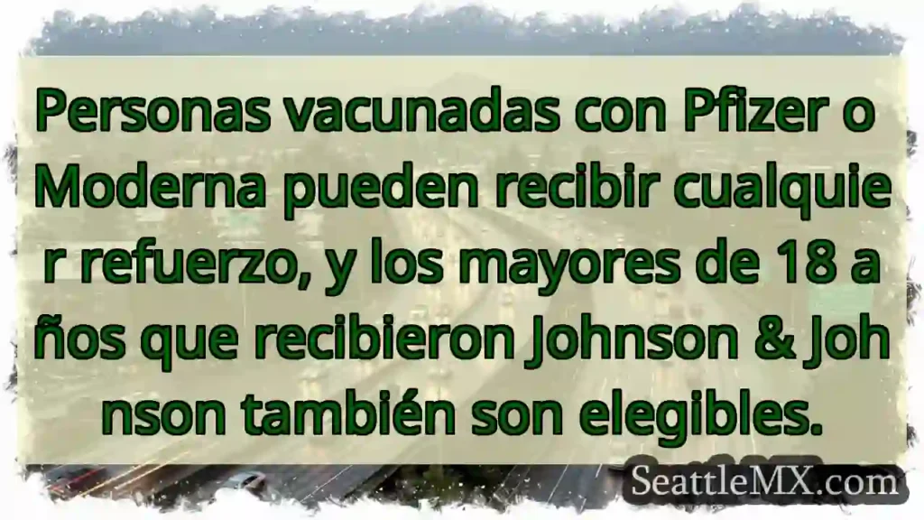 ¡Refuerzos! Pfizer, Moderna o J&J.