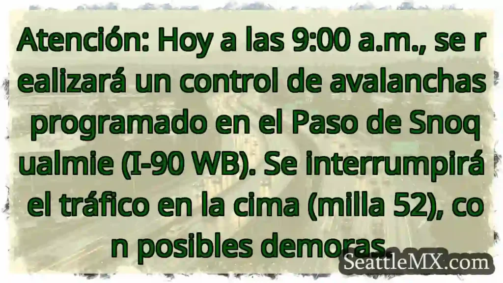 ¡Cierre I-90! Avalancha programada 9:00 a.m.