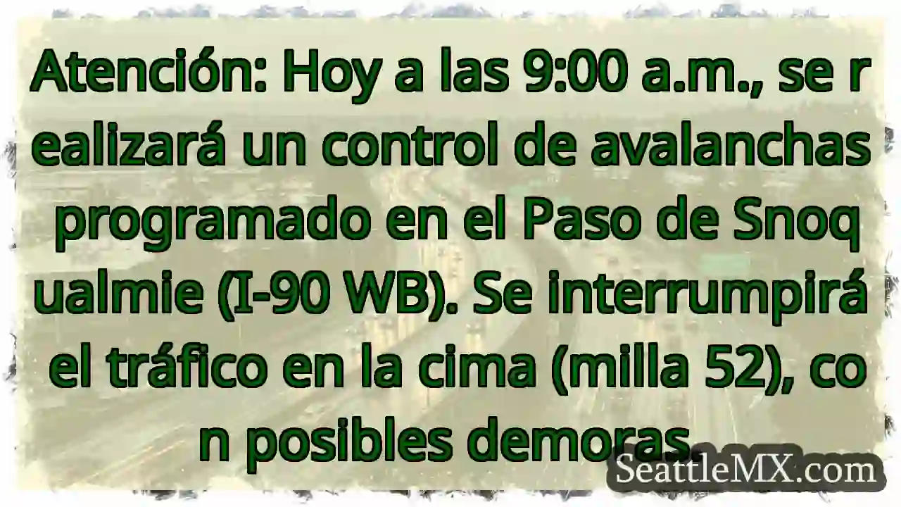 ¡Cierre I-90! Avalancha programada 9:00 a.m.
