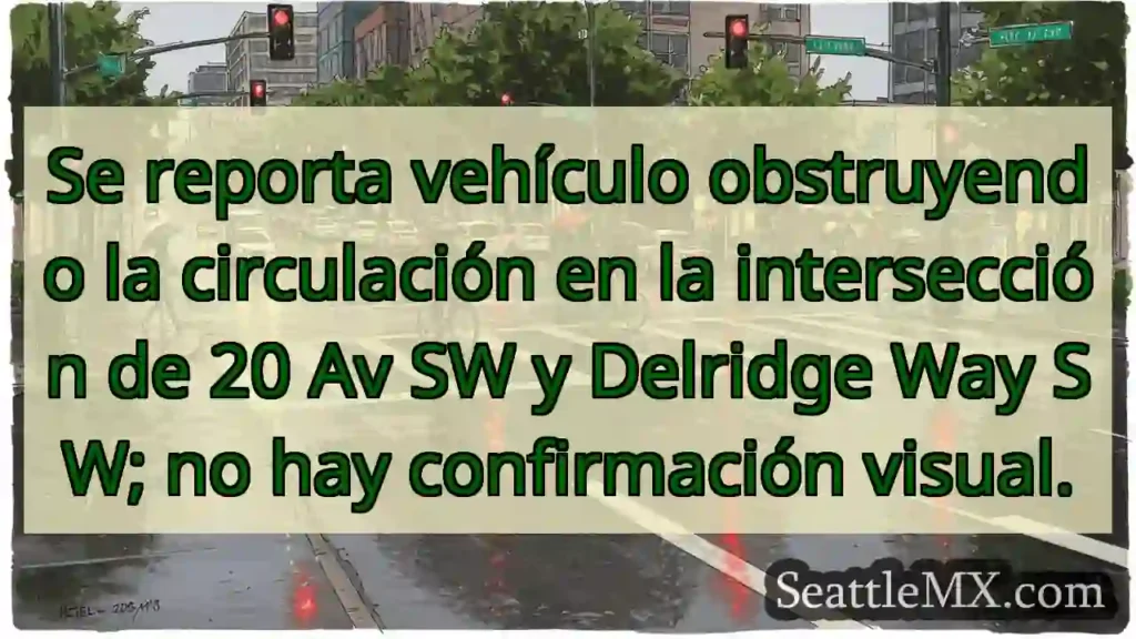 Noticias de transporte de Seattle 11 Vehículo obstaculiza tráfico. Sin confirmación