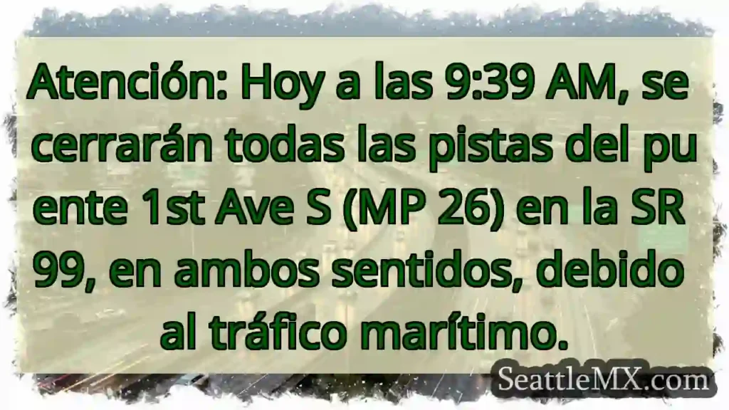 Noticias de transporte de Seattle 9 ¡Cierre SR 99! Puente 1st Ave S.