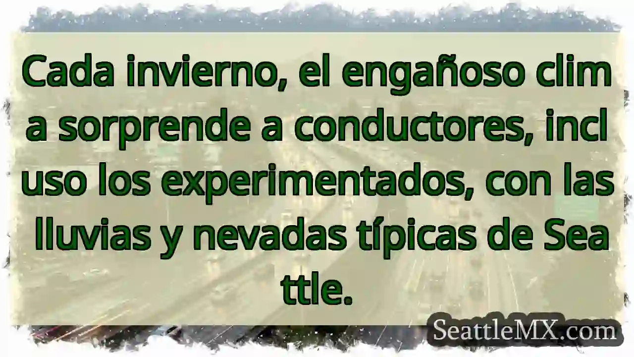 ¡Invierno en Seattle! Prepárense.