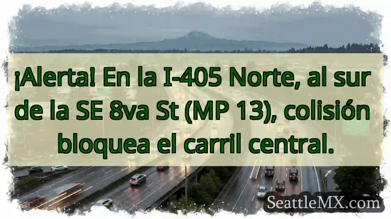 ¡Choque! I-405 N, carril central bloqueado.