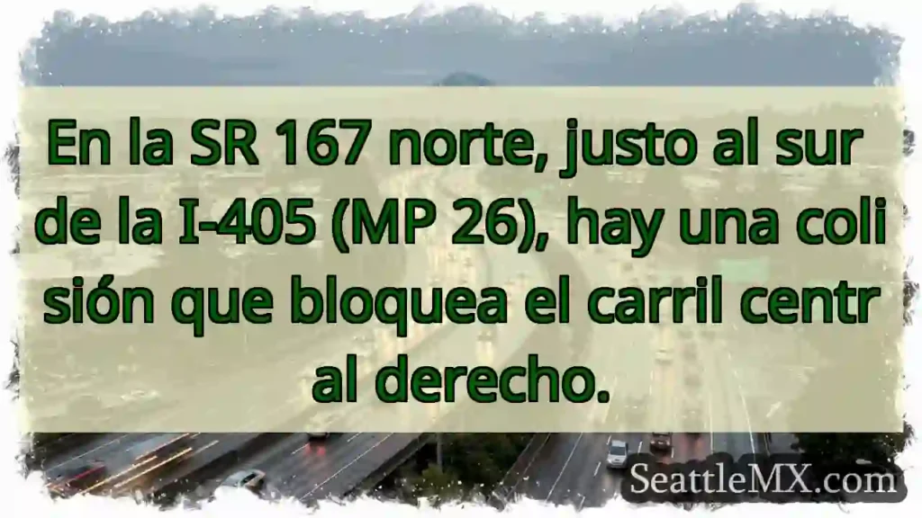 ¡Choque! Carril derecho bloqueado SR 167 N