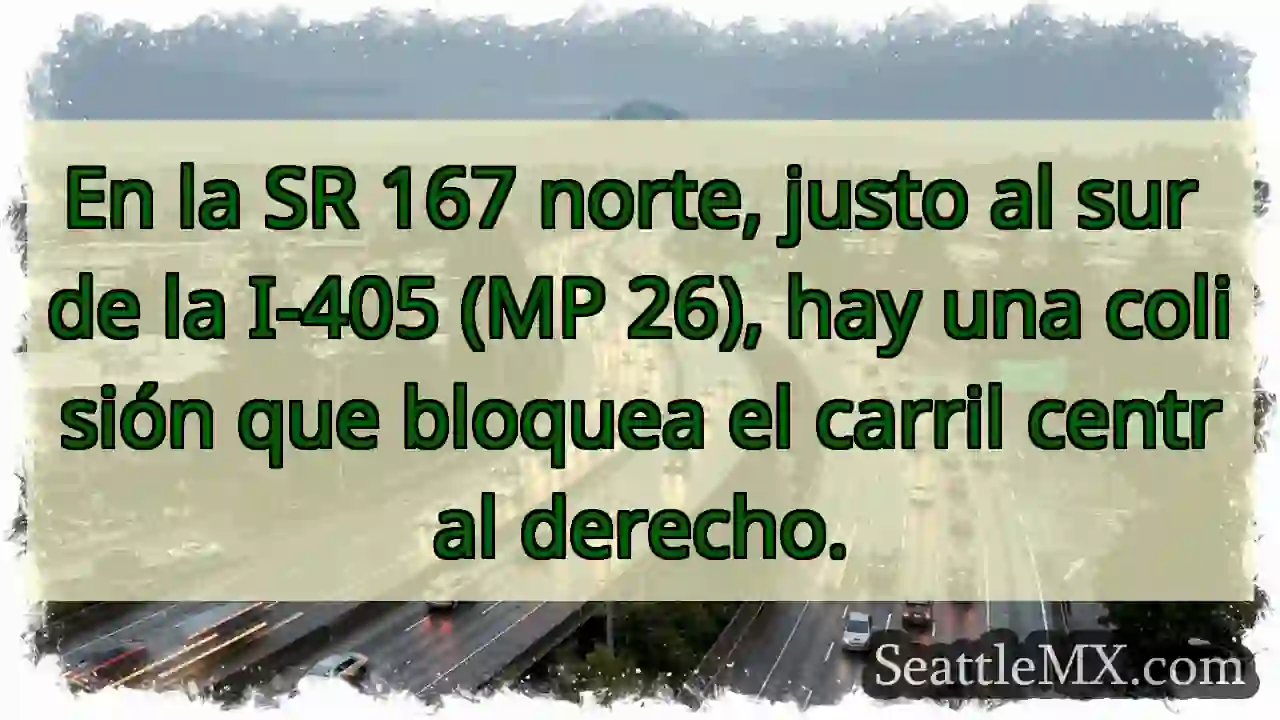 ¡Choque! Carril derecho bloqueado SR 167 N