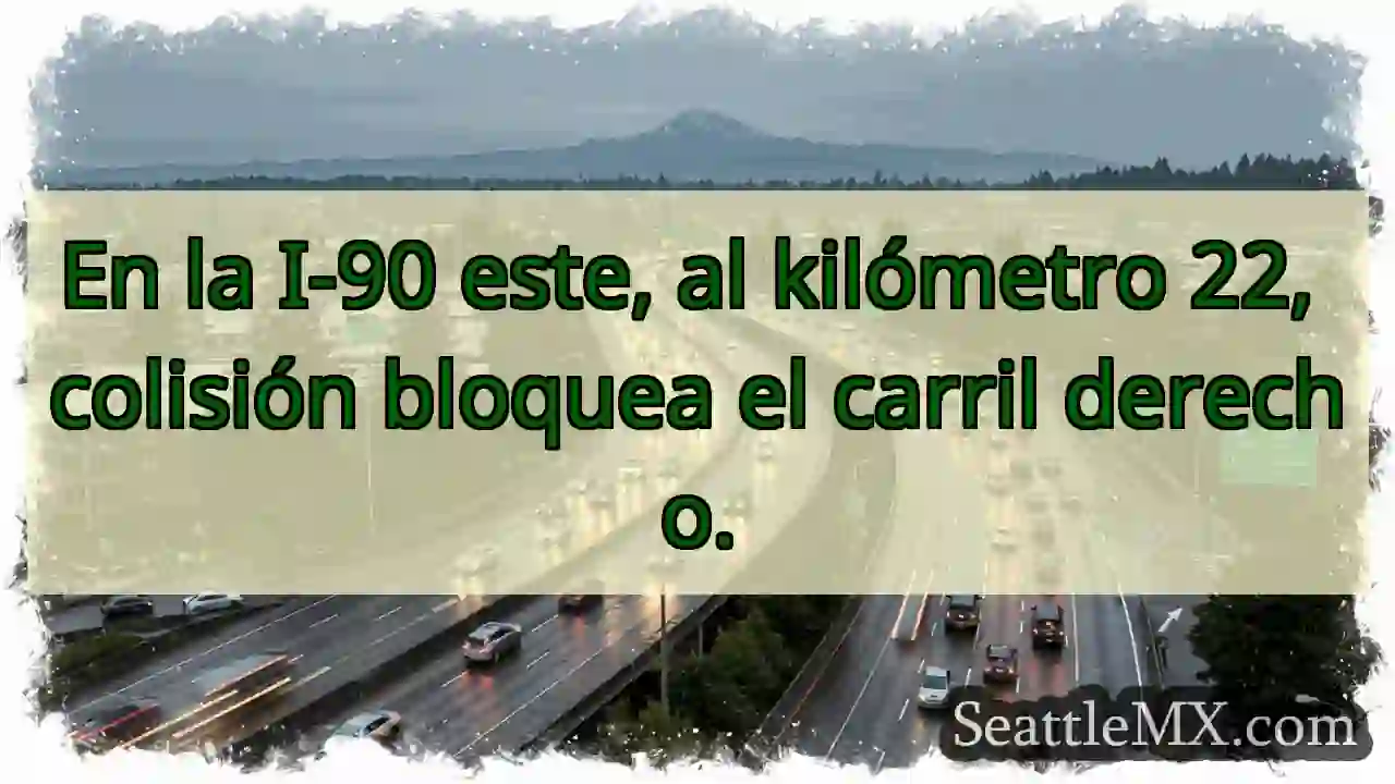 ¡Atención! Colisión en I-90 E, km 22.
