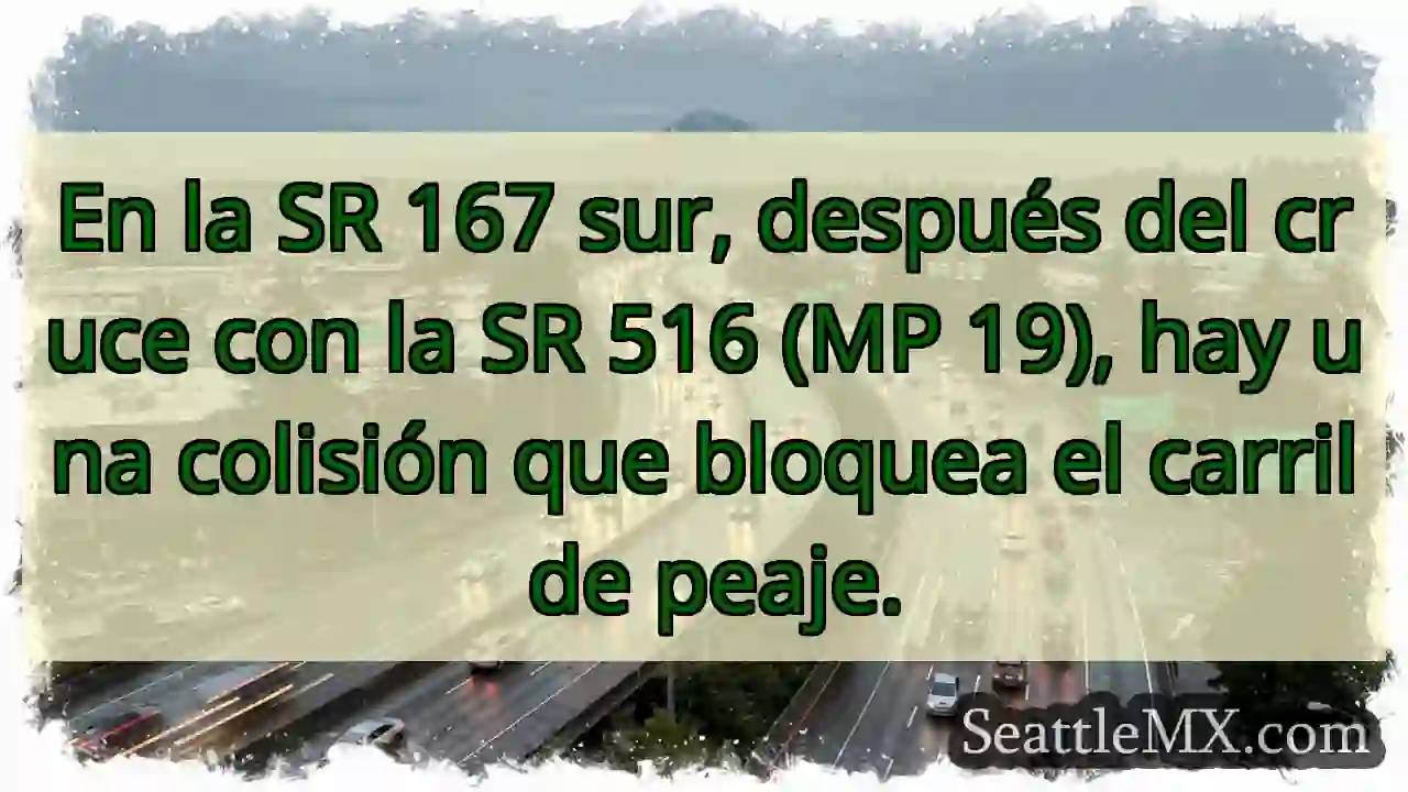 SR 167 Sur: Colisión, carril peaje bloqueado.