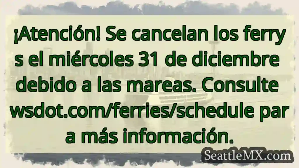 ¡Ferrys cancelados! Mareas el 31D.