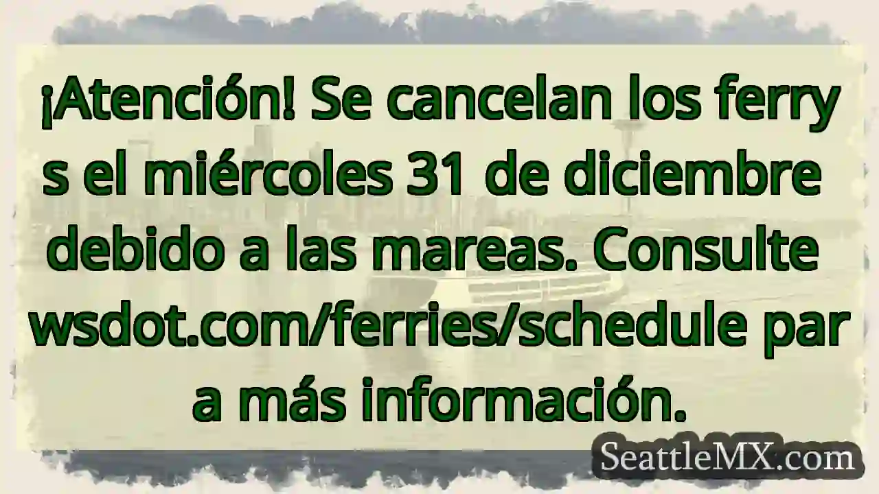 ¡Ferrys cancelados! Mareas el 31D.