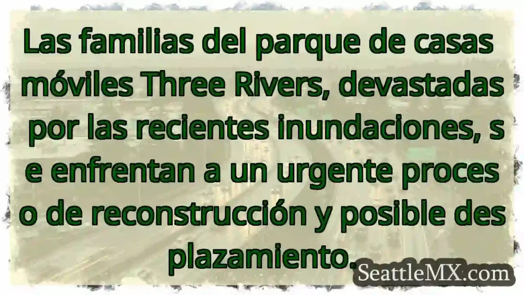 Noticias de transporte de Seattle 1 Three Rivers: Reconstrucción Urgente