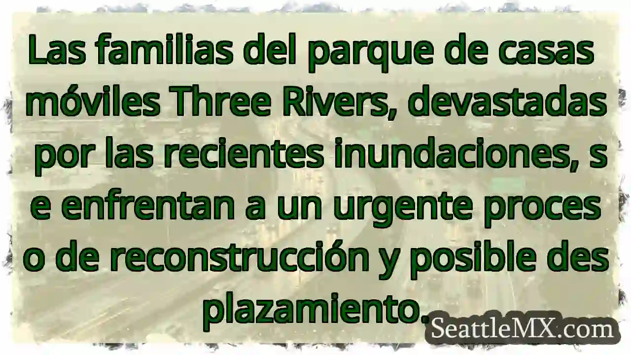 Three Rivers: Reconstrucción Urgente