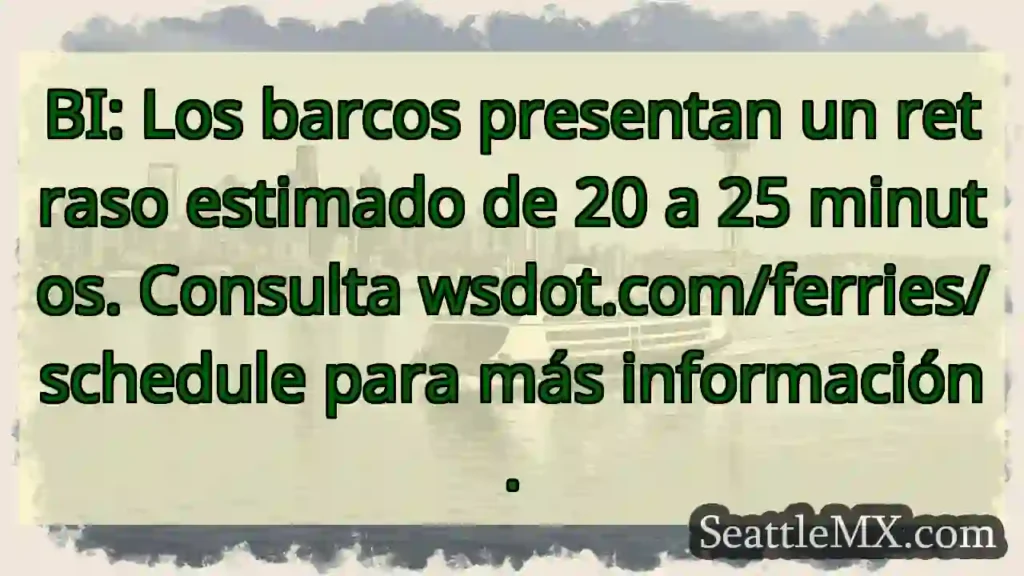 ¡Retraso de ferrys! 20-25 min.