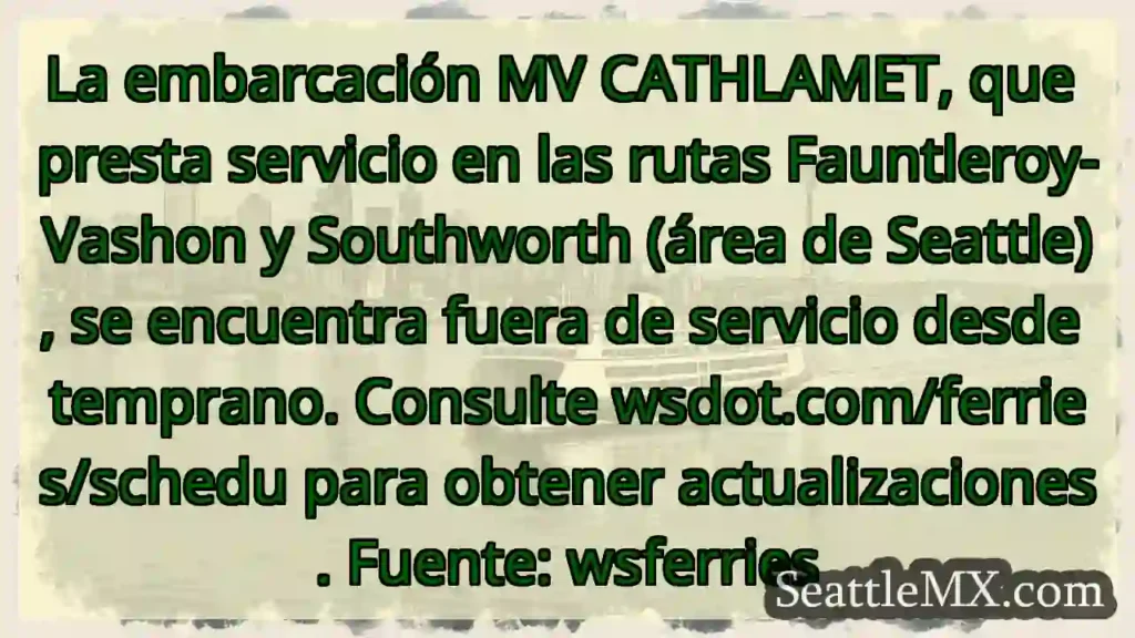 ¡Atención! Ferry CATHLAMET fuera de servicio.