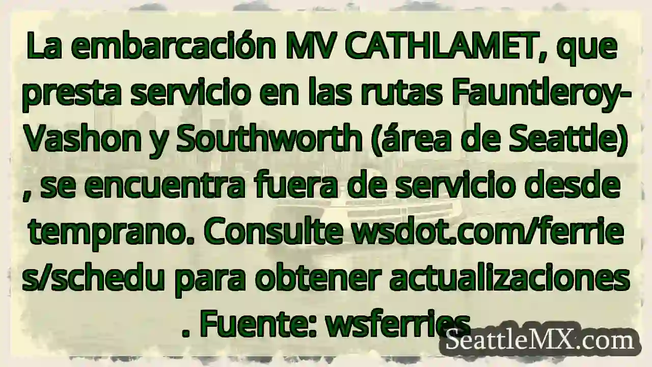¡Atención! Ferry CATHLAMET fuera de servicio.