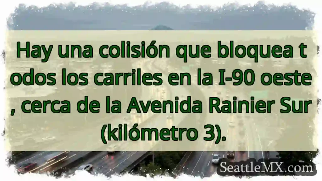 ¡Atención! Colisión en I-90 Oeste. Tráfico