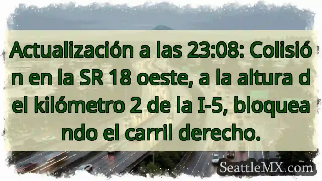 ¡Accidente SR 18! Carril derecho bloqueado.