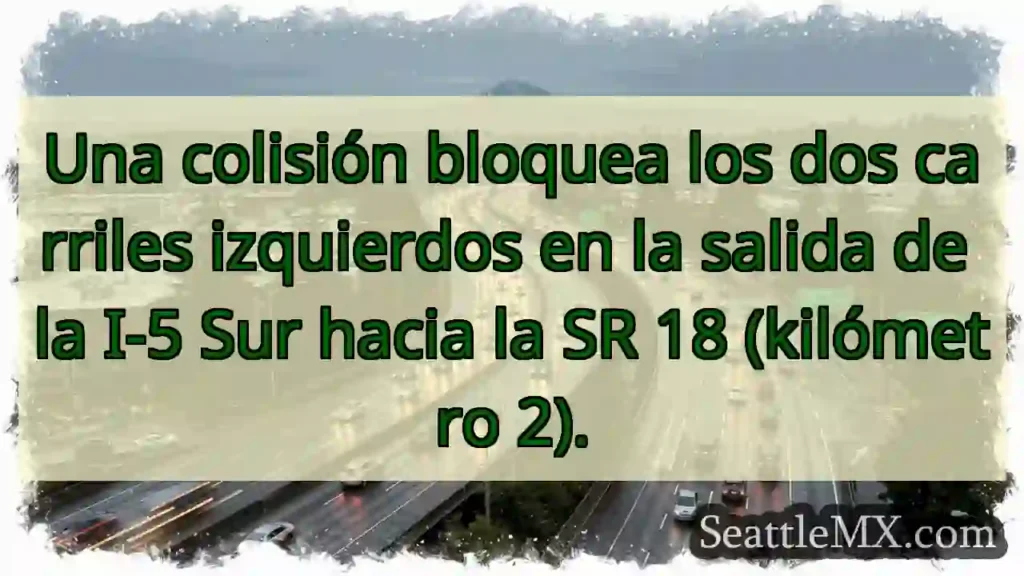 ¡Accidente! I-5 Sur: Carriles bloqueados en la