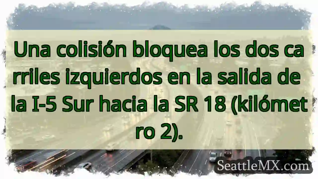 ¡Accidente! I-5 Sur: Carriles bloqueados en la