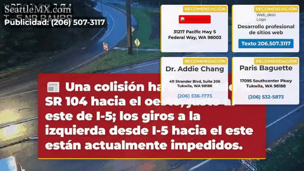 SR 104 bloqueada! Evita giros desde I-5 E.
