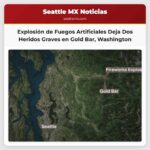 Explosión de Fuegos Artificiales Deja Dos Heridos Graves en Gold Bar Condado de Snohomish