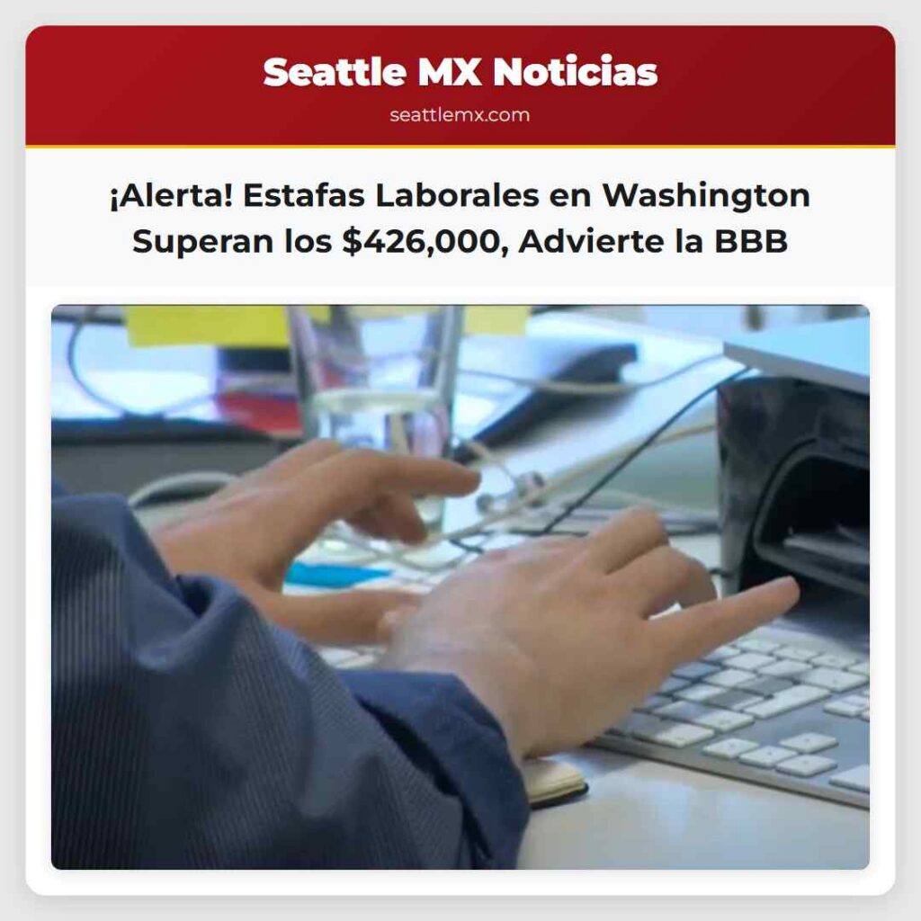 ¡Alerta! Estafas Laborales en Washington Superan