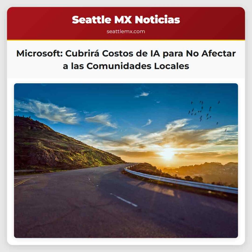 Microsoft: Cubrirá Costos de IA para No Afectar a