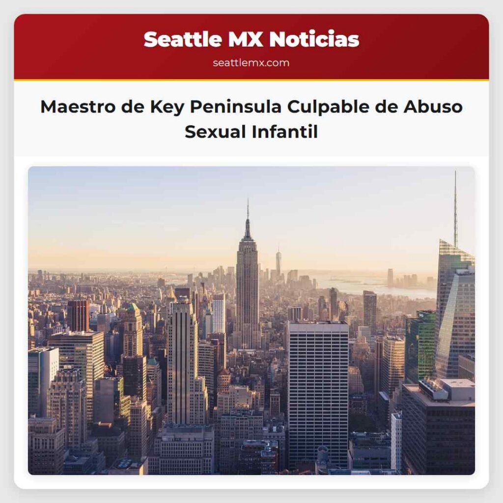 Maestro de Key Peninsula Culpable de Abuso Sexual