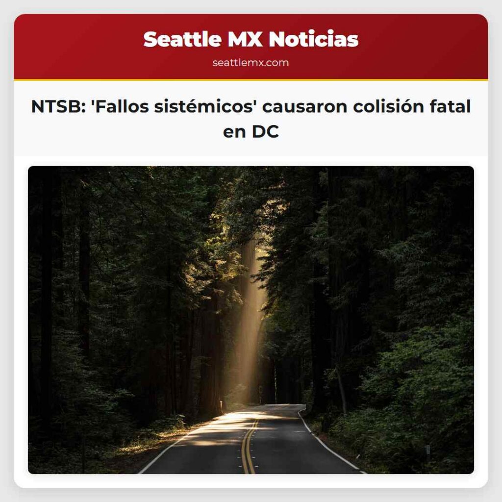 NTSB: 'Fallos sistémicos' causaron colisión fatal