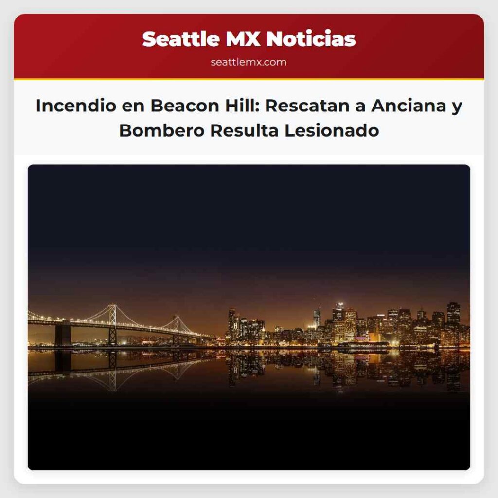 Incendio en Beacon Hill: Rescatan a Anciana y