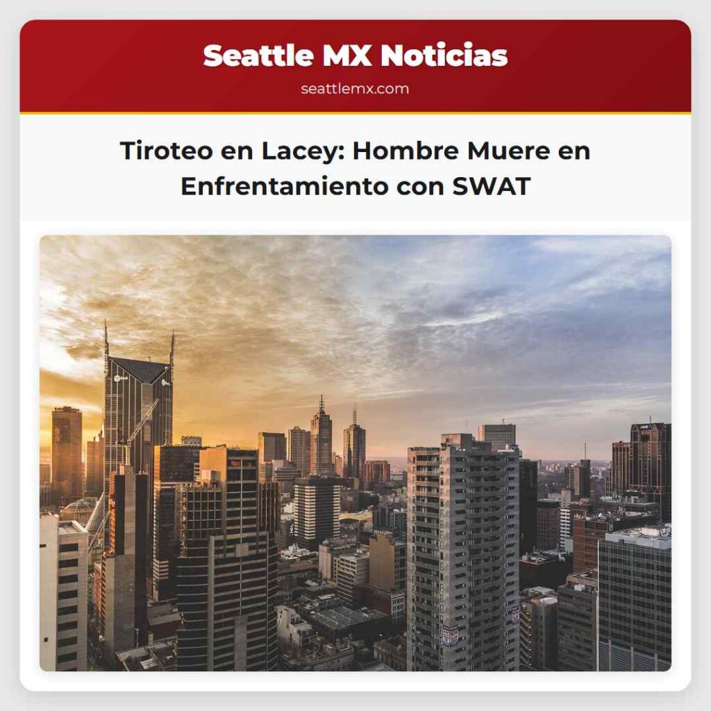 Tiroteo en Lacey: Hombre Muere en Enfrentamiento