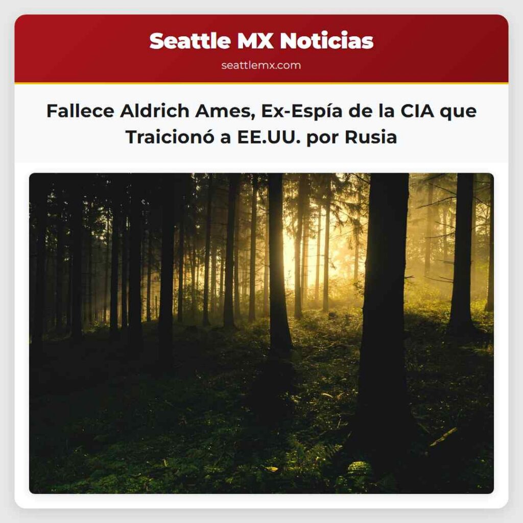 Noticias De Seattle 3 Fallece Aldrich Ames, Ex-Espía de la CIA que