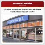 Detienen a sospechoso de robos bancarios en Seattle tras hallar nota en tienda Goodwill de Capitol Hill
