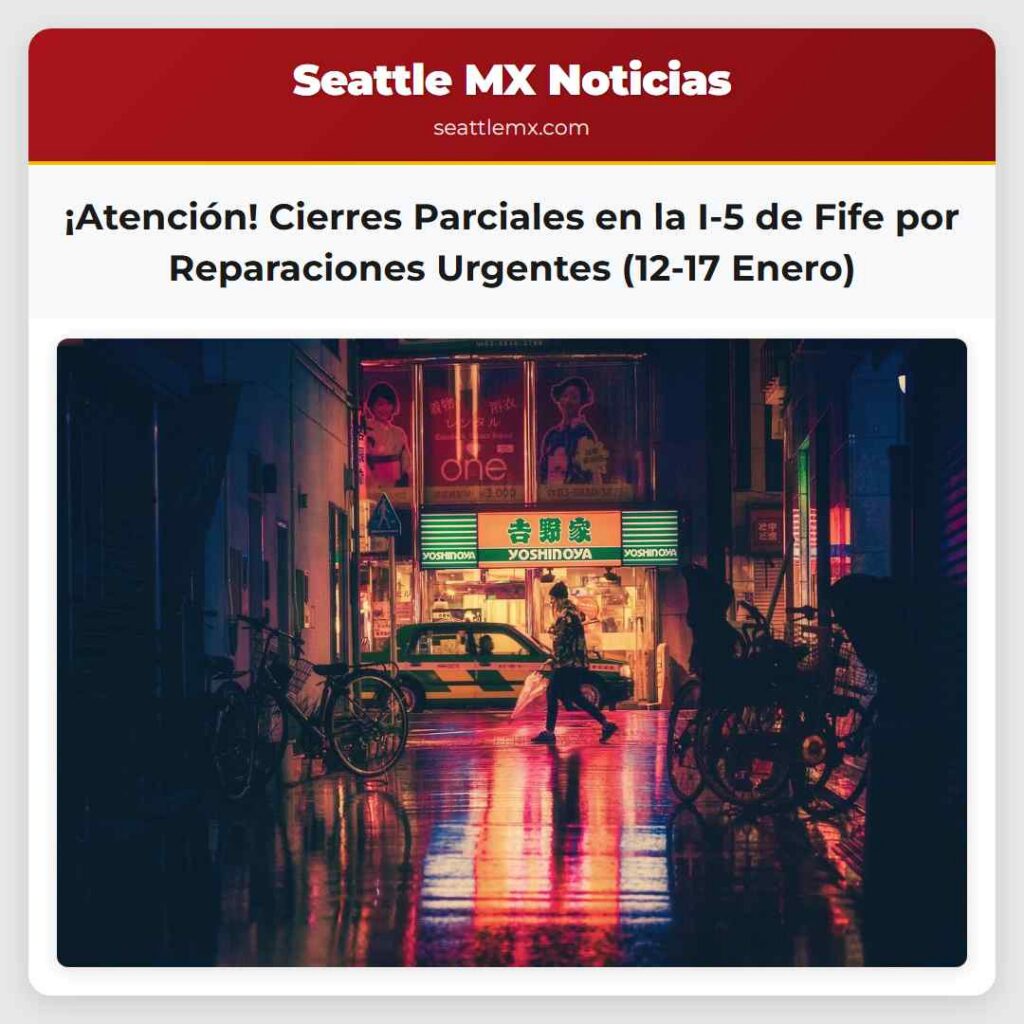 ¡Atención! Cierres Parciales en la I-5 de Fife