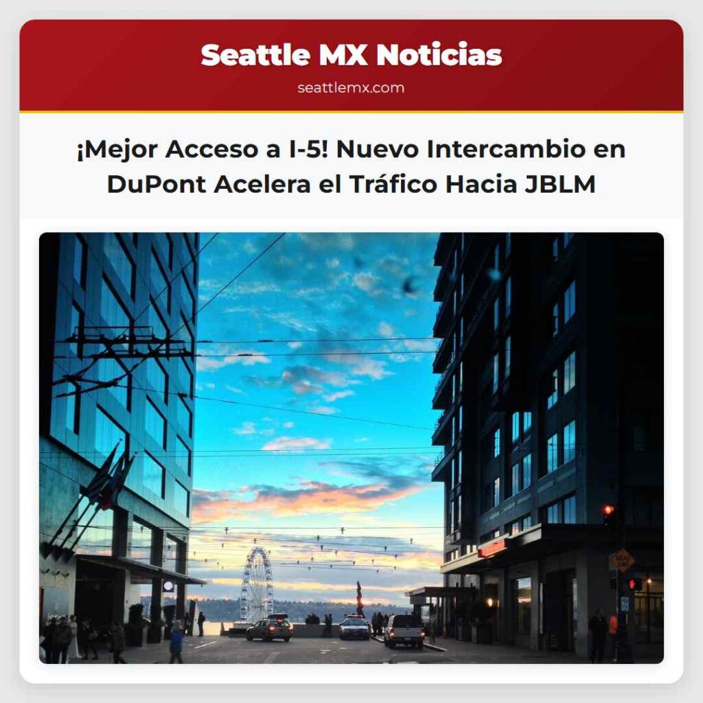 ¡Mejor Acceso a I-5! Nuevo Intercambio en DuPont