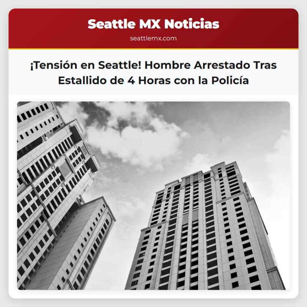 ¡Tensión en Seattle! Hombre Arrestado Tras