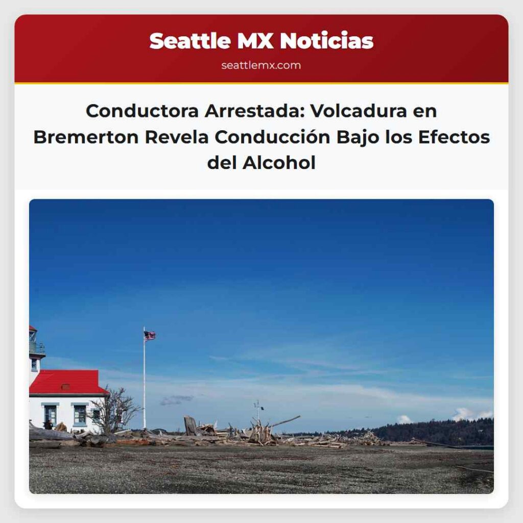Conductora Arrestada: Volcadura en Bremerton