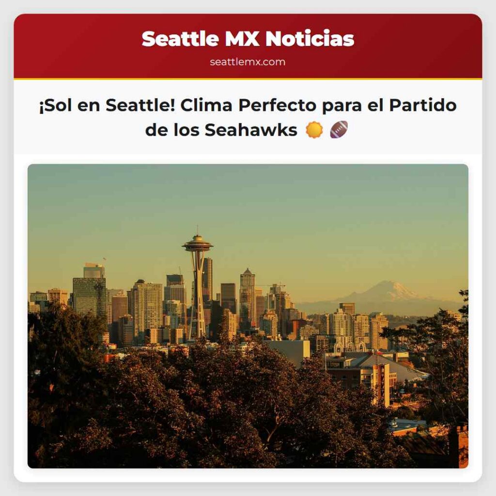 ¡Sol en Seattle! Clima Perfecto para el Partido