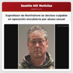 Exprofesor del distrito escolar de Northshore se declara culpable tras una operación encubierta