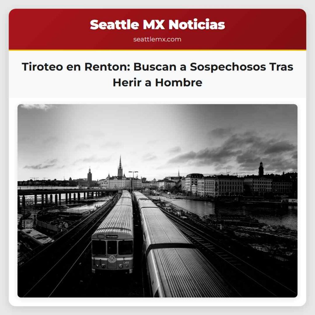 Tiroteo en Renton: Buscan a Sospechosos Tras