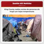 Condado de King realiza conteo de personas sin hogar ante bajas temperaturas nocturnas