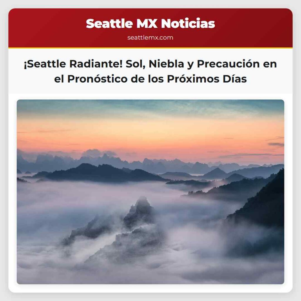 ¡Seattle Radiante! Sol, Niebla y Precaución en el