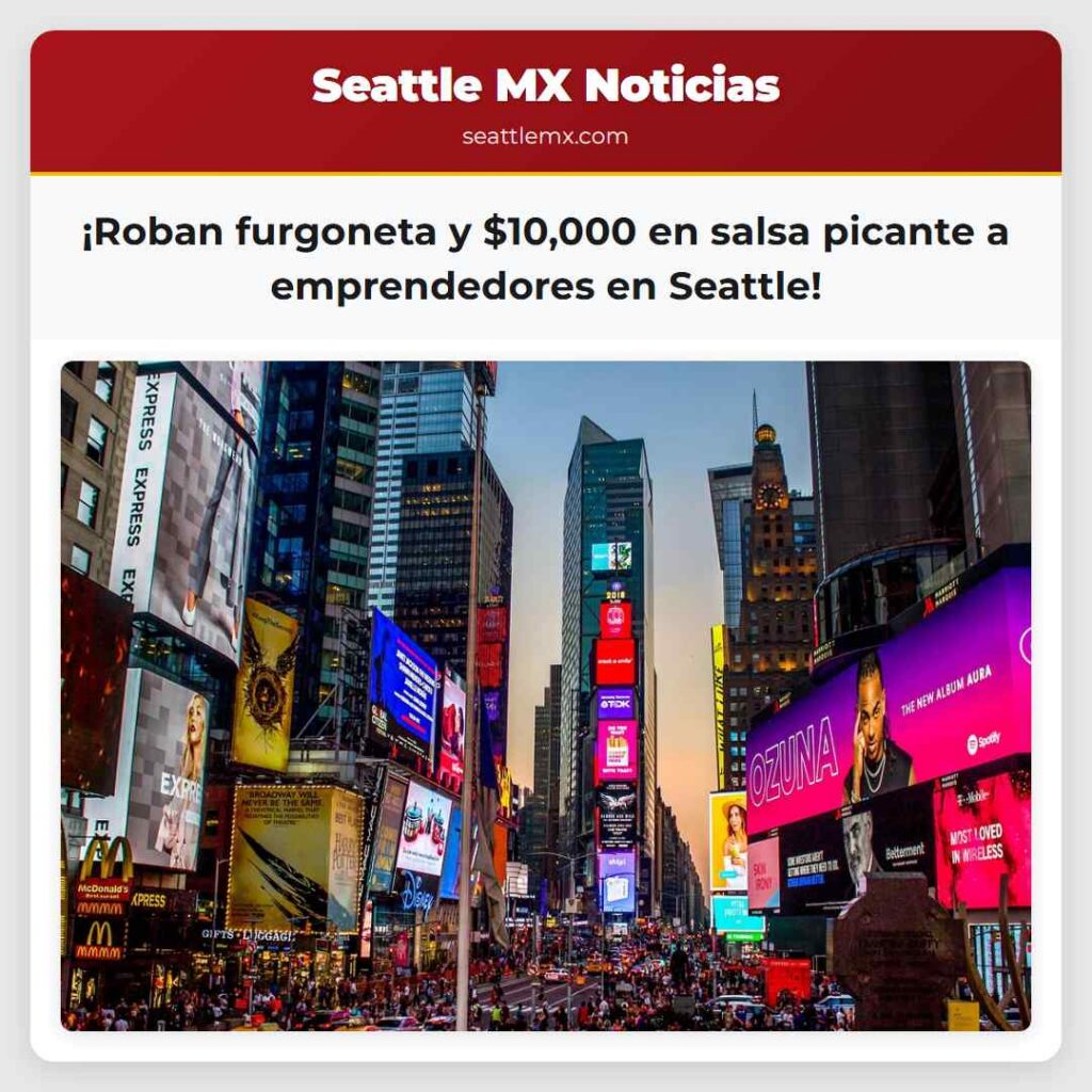 Noticias De Seattle 6 ¡Roban furgoneta y $10,000 en salsa picante a