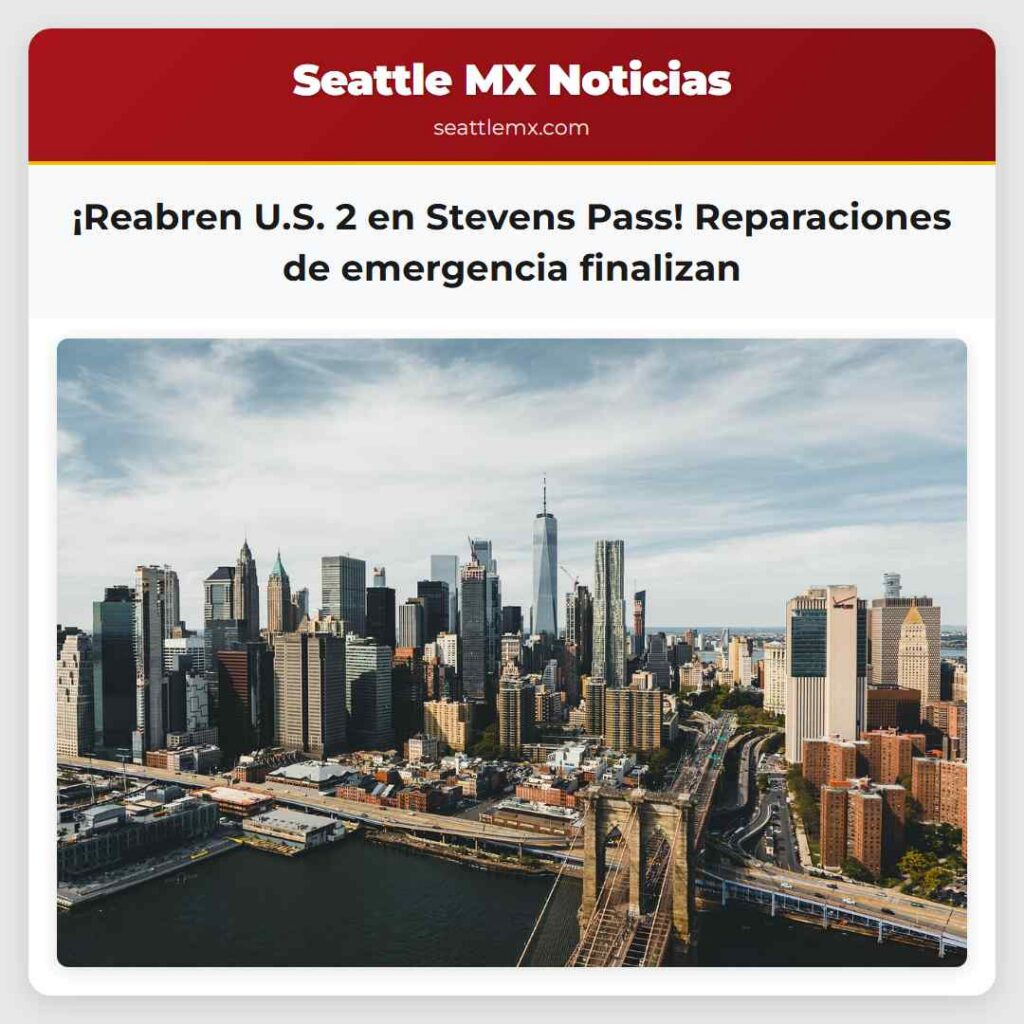 ¡Reabren U.S. 2 en Stevens Pass! Reparaciones de